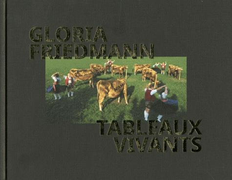 Emprunter Gloria Friedmann. Tableaux vivants livre