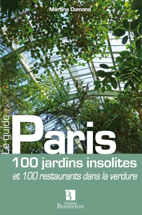Emprunter Paris. 100 jardins insolites et 100 restaurants dans la verdure livre