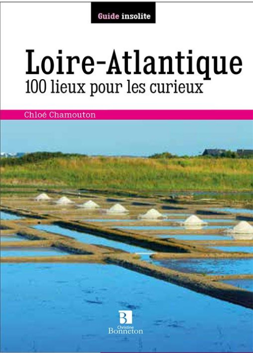 Emprunter Loire Atlantique. 100 lieux pour les curieux livre