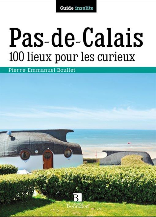Emprunter Pas-De-Calais. 100 lieux pour les curieux livre