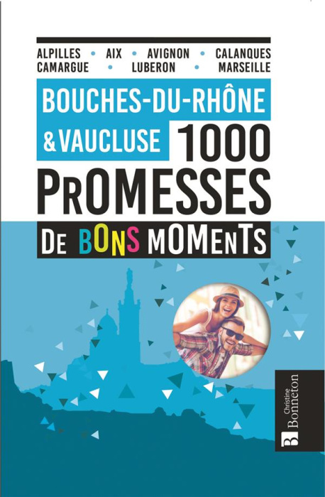 Emprunter BOUCHES-DU-RHONE & VAUCLUSE. 1000 PROMESSES DE BONS MOMENTS livre