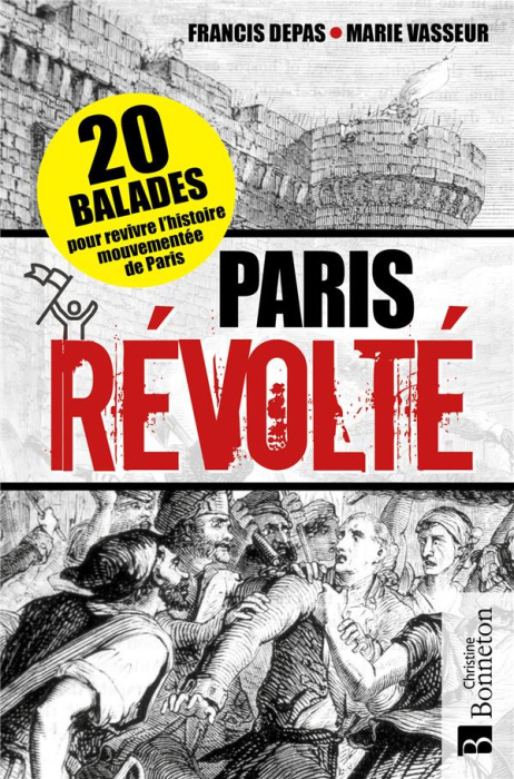 Emprunter Paris révolté. 20 balades pour revivre l'histoire mouvementée de Paris livre