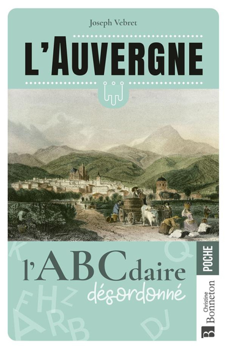 Emprunter L'Auvergne. L'ABCdaire désordonné livre