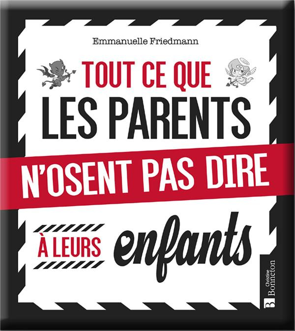 Emprunter Tout ce que les parents n'osent pas dire à leurs enfants livre