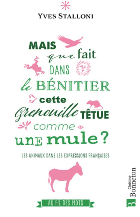 Emprunter Mais que fait dans le bénitier cette grenouille têtue comme une mule ? Les animaux dans les expressi livre