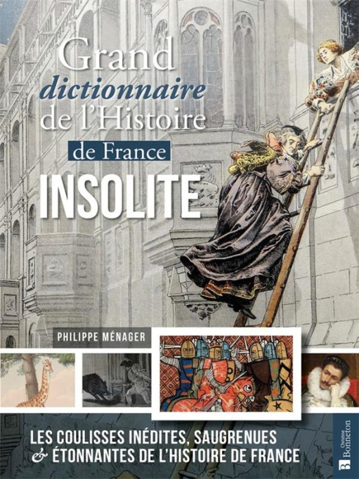 Emprunter Grand dictionnaire de l'Histoire de France insolite. Les coulisses inédites, saugrenues & étonnantes livre