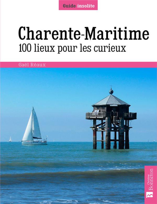 Emprunter Charente-Maritime. 100 lieux pour les curieux livre