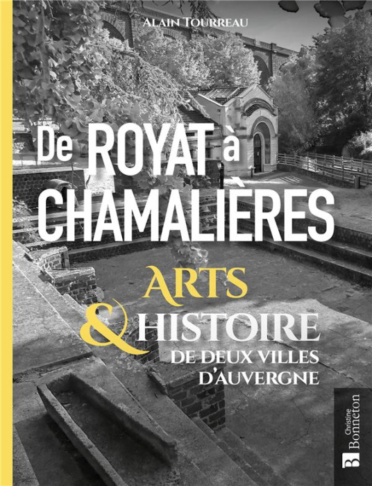 Emprunter De Royat à Chamalières au fil des coulées de lave et de la Tiretaine... Arts & Histoire de deux vill livre