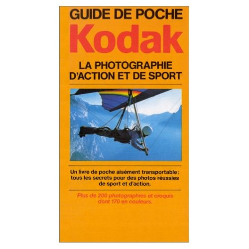 Emprunter LA PHOTOGRAPHIE D'ACTION ET DE SPORT GUIDE DE POCHE KODAK livre