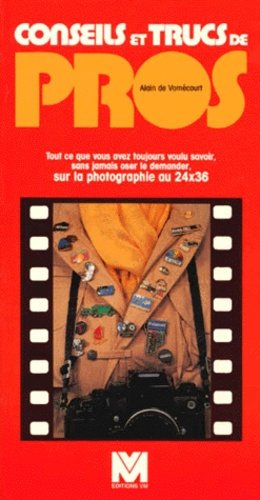 Emprunter CONSEILS ET TRUCS DE PRO. Tout ce que vous avez toujours voulu savoir, sans jamais oser le demander, livre