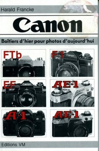Emprunter CANON. BOITIERS D'HIER POUR PHOTOS D'AUJOURD'HUI, [FTB, F1, EF, AE-1, AE-1 PROGRAM livre