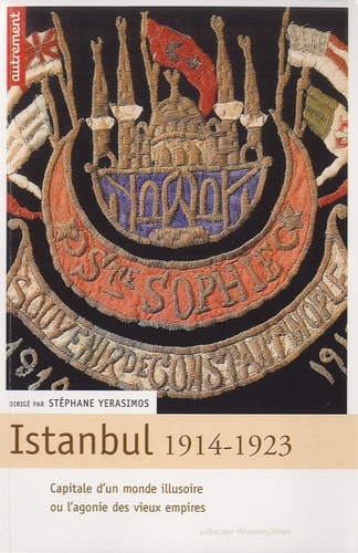 Emprunter Istanbul, 1914-1923. Capitale d'un monde illusoire ou l'agonie des vieux empires livre