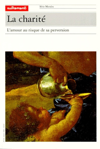 Emprunter LA CHARITE. L'amour au risque de sa perversion livre