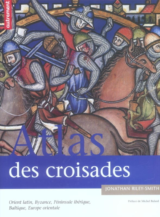 Emprunter ATLAS DES CROISADES. Orient latin, Byzance, Péninsule ibérique, Baltique, Europe orientale livre