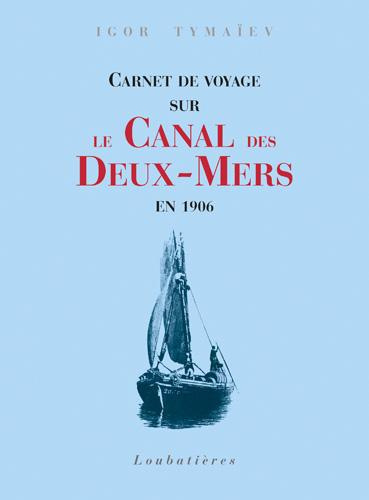 Emprunter Carnet de voyage sur le Canal des Deux-Mers en 1906 livre