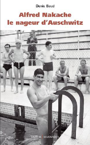 Emprunter Alfred Nakache. Le nageur d'Auschwitz livre