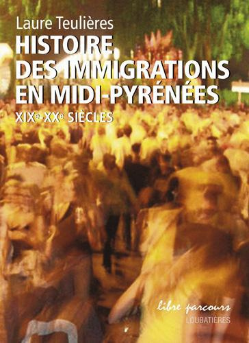Emprunter Histoire des immigrations en Midi-Pyrénées. XIXe-XXe siècles livre