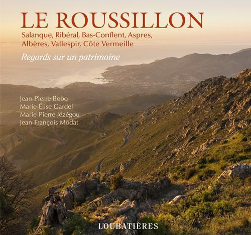 Emprunter Le Roussillon. Salanque, Ribéral, Bas-Conflent, Aspres, Albères, Vallespir, Côte Vermeille livre
