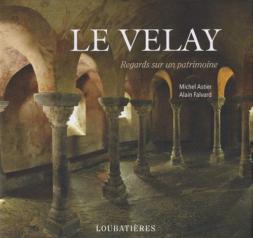 Emprunter Le Velay. Regards sur un patrimoine livre