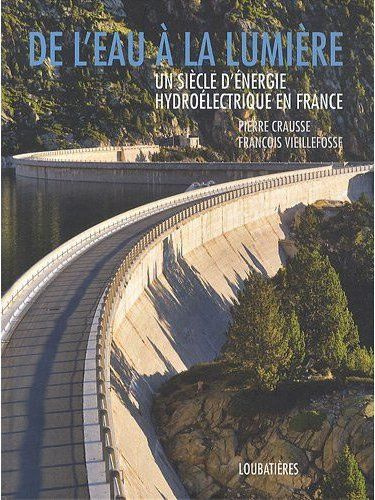 Emprunter De l'eau à la lumière. Un siècle d'énergie hydroélectrique en France livre