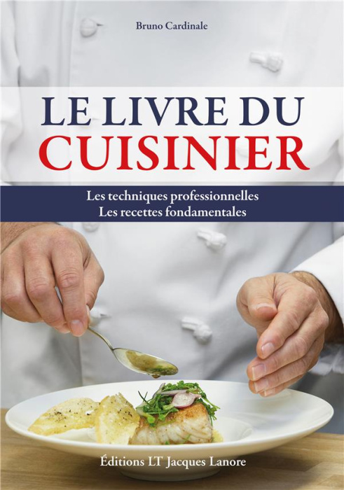Emprunter Le livre du cuisinier. Les techniques professionnelles, les recettes fondamentales livre