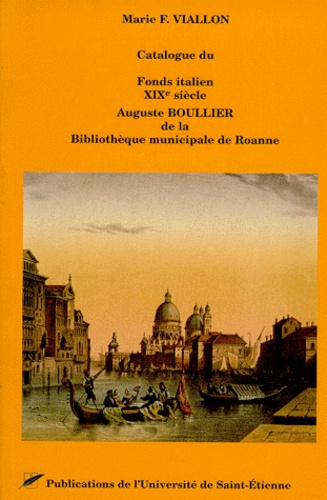 Emprunter Catalogue du fonds italien, XIXe siècle, Auguste Boullier, de la Bibliothèque municipale de Roanne livre