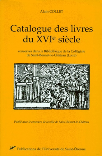 Emprunter CATALOGUE DES LIVRES DU XVIEME SIECLE 1501-1600. Conservés dans la Bibliothèque de la Collégiale livre
