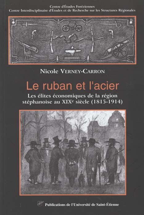 Emprunter LE RUBAN ET L'ACIER. Les élites économiques de la région stéphanoise au XIXe siècle (1815-1914) livre