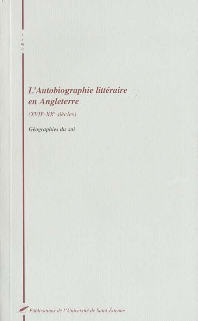 Emprunter L'Autobiographie littéraire en Angleterre (XVIIème-XXème siècles). Géographies du soi livre
