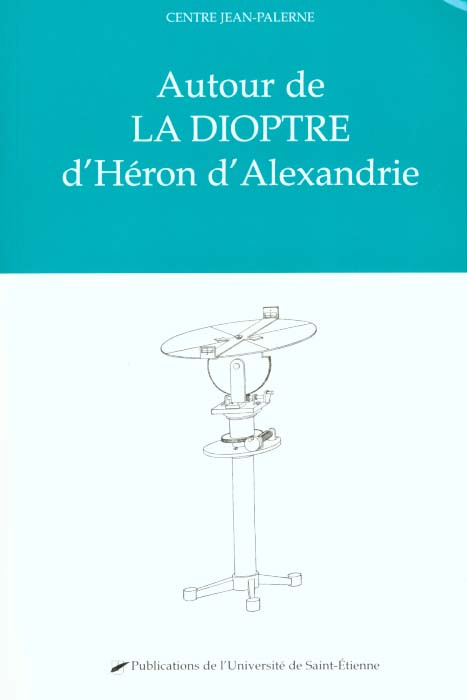 Emprunter Autour de la dioptre d'Héron d'Alexandrie. Actes du colloque international de Saint-Etienne, juin 19 livre
