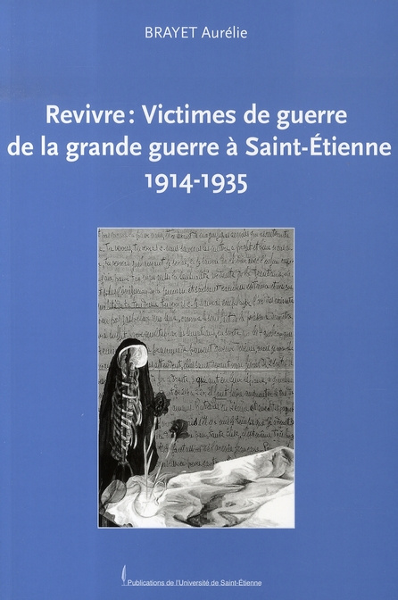 Emprunter Revivre : Victimes de guerre de la grande guerre à Saint-Etienne 1914-1935 livre