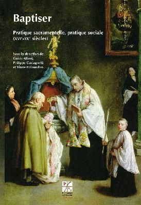 Emprunter Baptiser. Pratique sacramentelle, pratique sociale (XVIe-XXe siècles) livre