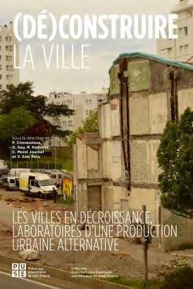 Emprunter (Dé)construire la ville. Les villes en décroissance, laboratoires d'une production urbaine alternati livre