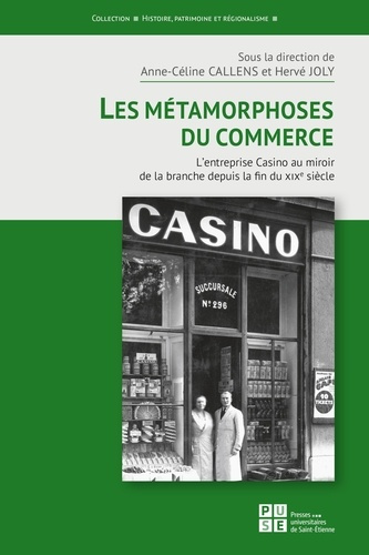 Emprunter Les métamorphoses du commerce. L'entreprise Casino au miroir de la branche depuis la fin du XIXe siè livre