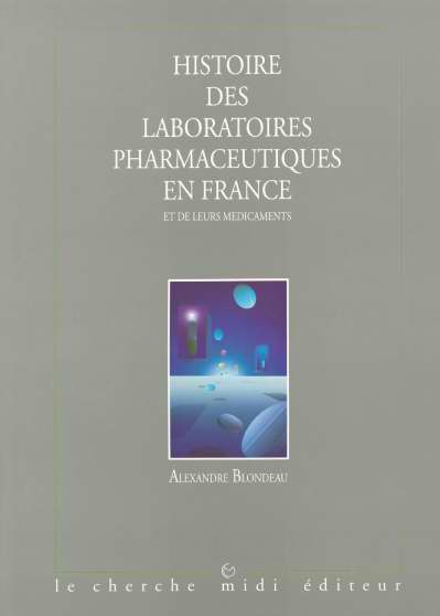 Emprunter Histoire des laboratoires pharmaceutiques en France et de leurs médicaments Tome 1 : Histoire des la livre