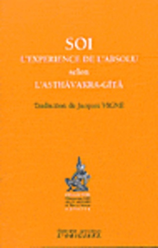 Emprunter Soi, l'expérience de l'absolu selon l'Asthâvakra-Gîtâ. Suivi de Le saut quantique dans l'absolu livre