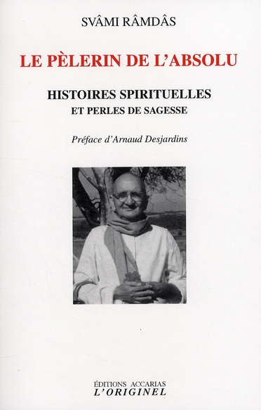 Emprunter Le pèlerin de l'absolu. Histoires spirituelles et perles de sagesse livre