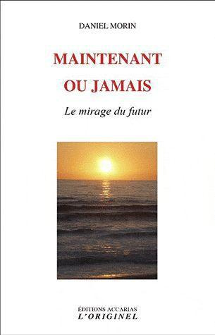 Emprunter Maintenant ou jamais. Le mirage du futur livre