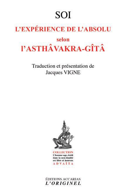 Emprunter Soi, l'expérience de l'absolu selon l'Asthâvakra-Gîtâ. Suivi de Le saut quantique dans l'absolu, 4e livre