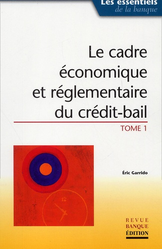 Emprunter LE CADRE ECONOMIQUE ET REGLEMENTAIRE DU CREDIT-BAIL. TOME 1 livre
