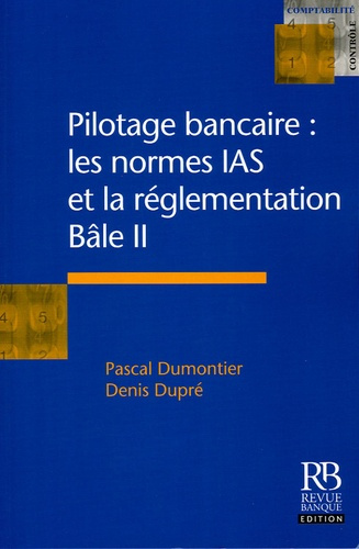 Emprunter PILOTAGE BANCAIRE:LES NORMES IAS ET LA REGLEMENTATION BALE II livre