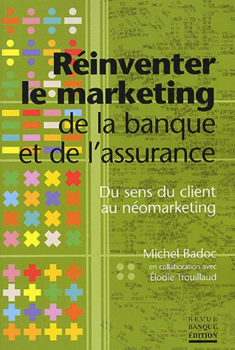 Emprunter REINVENTER LE MARKETING-DE LA BANQUE ET DE L'ASSURANCE DU SENS DU CLIENT AU NEO livre