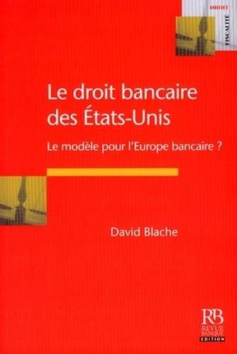 Emprunter LE DROIT BANCAIRE DES ETATS-UNIS. LE MODELE POUR L'EUROPE BANCAIRE ? DROIT FISCALITE livre