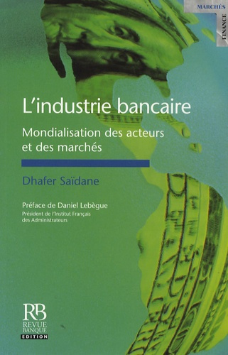 Emprunter L'INDUSTRIE BANCAIRE : MONDIALISATION DES ACTEURS ET DES MARCHES livre