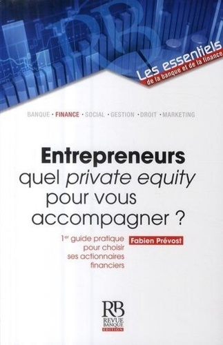 Emprunter Entrepreneurs : quel private equity pour vous accompagner ? / 1er guide pratique pour choisir ses ac livre