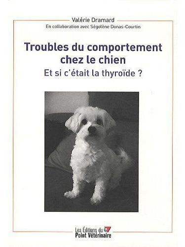 Emprunter Troubles du comportement chez le chien. Et si c'était la thyroïde ? livre