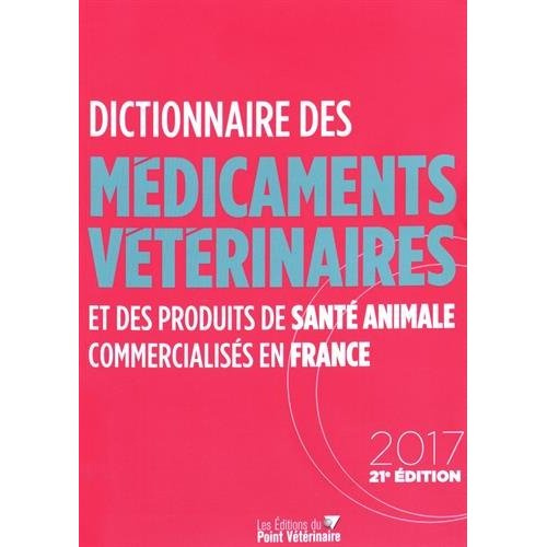 Emprunter Dictionnaire des médicaments vétérinaires et des produits de santé animale commercialisés en France. livre