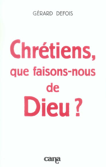 Emprunter Chrétiens, que faisons-nous de Dieu ? livre
