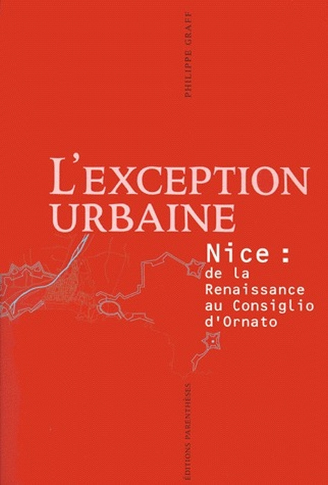 Emprunter L'exception urbaine. Nice : de la Renaissance au Consiglio d'Ornato livre