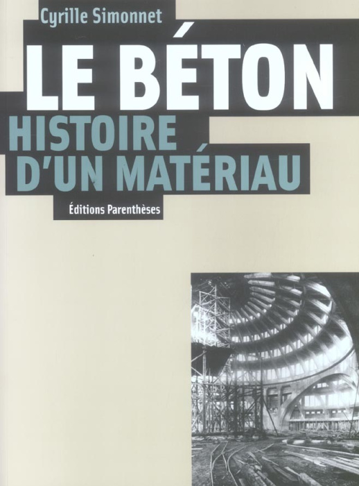 Emprunter Le béton, histoire d'un matériau. Economie, technique, architecture livre